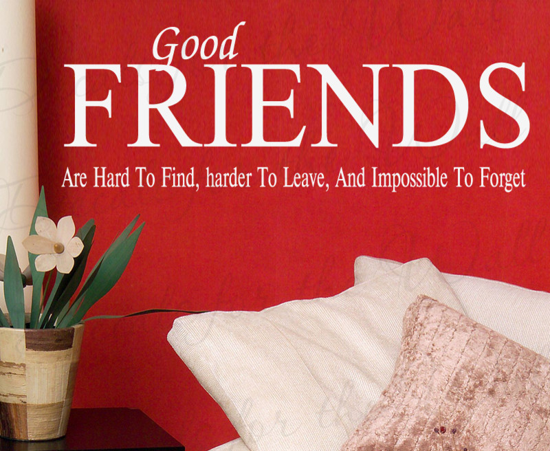 Wall Decal Sticker Quote Vinyl Art Good Friends are Hard to Forget Friends FR6