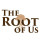 The Root of Us