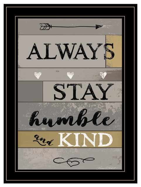 Always Stay Humble And Kind By Karen Tribett Black Frame Always Stay Humble And Kind By Karen