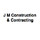 J M Construction & Contracting