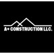A+ Construction LLC.