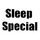 Sleep Special