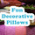 Fun Decorative Pillows