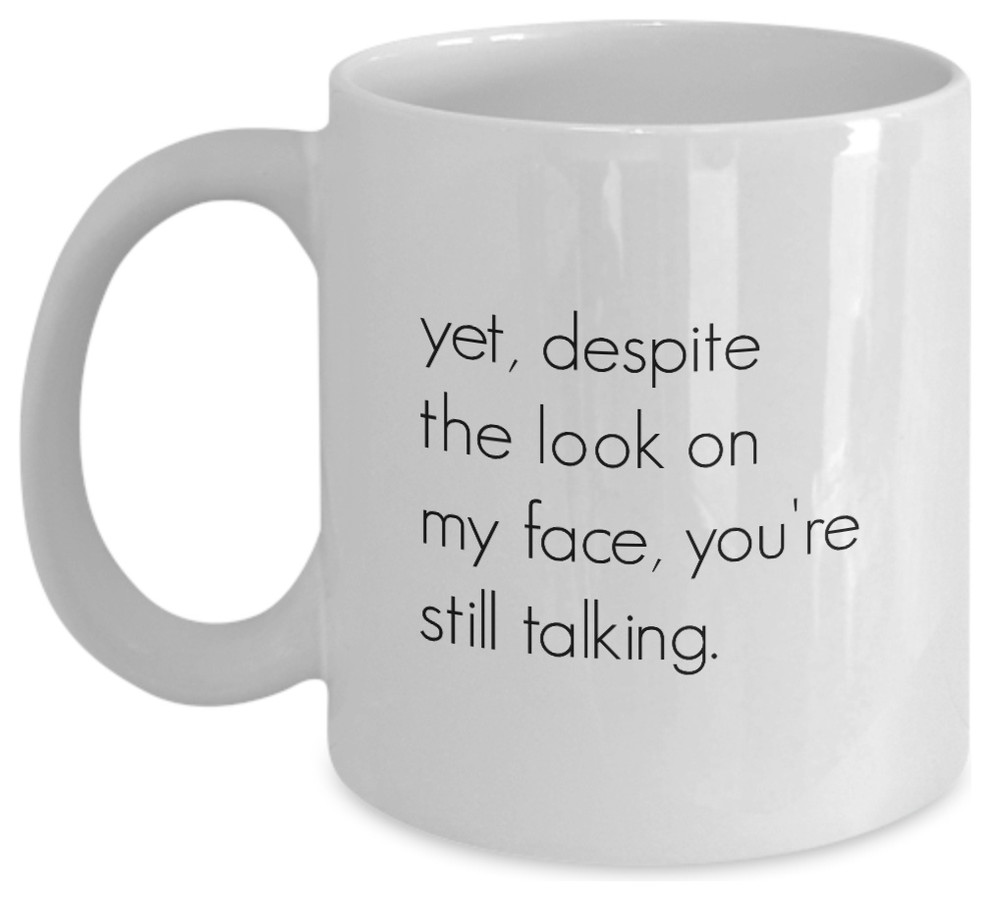 Funny Coffee Mug - 'Despite The Look On My Face You're Still Talking' - Humorous Gift Mug - View #10