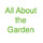 All About the Garden