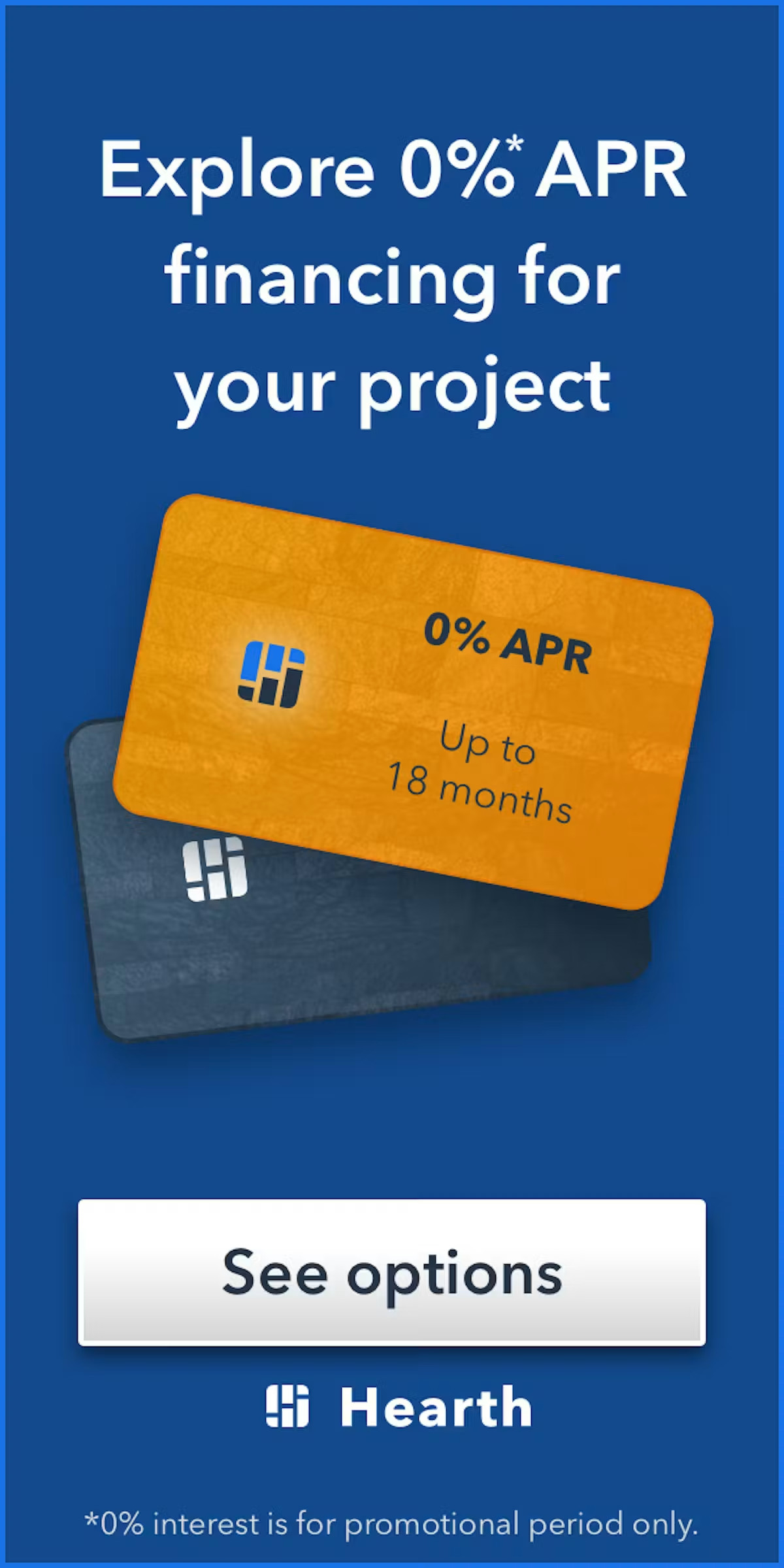 Explore 0% APR financing for your project