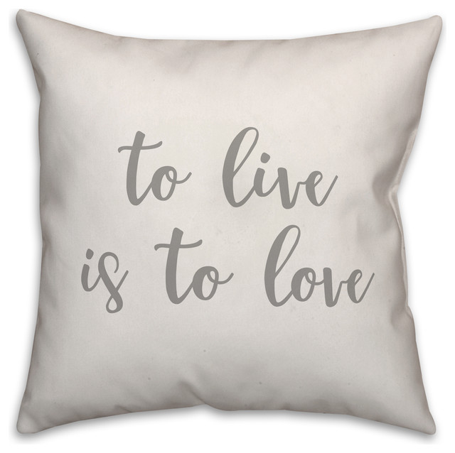 To Live Is To Love 16x16 Throw Pillow