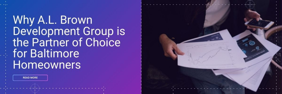 Why A.L. Brown Development Group is the Partner of Choice for Baltimore Homeowners