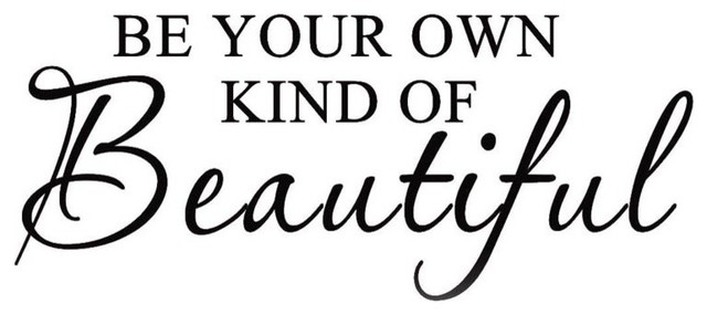 Be Your Own Kind Of Beautiful Wall Art Vinyl Decal Contemporary Wall Decals By Vwaq Houzz