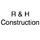 R & H Construction
