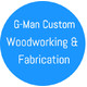 G-Man Custom Woodworking and Fabrication