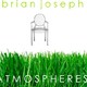 Brian Joseph Atmospheres