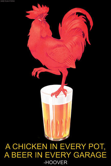A Chicken in Every Pot, A Beer in Every Garage - Herbert Hoover 20x30 poster