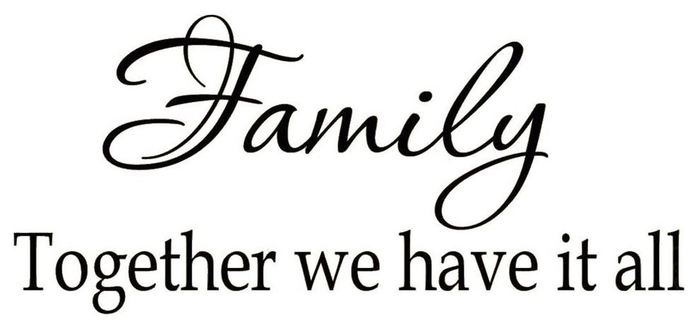 Family Together We Have It All Family Wall Decal - Contemporary - Wall ...