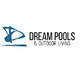 Dream Pools and Outdoor Living