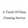 A Touch Of Glass Cleaning Service
