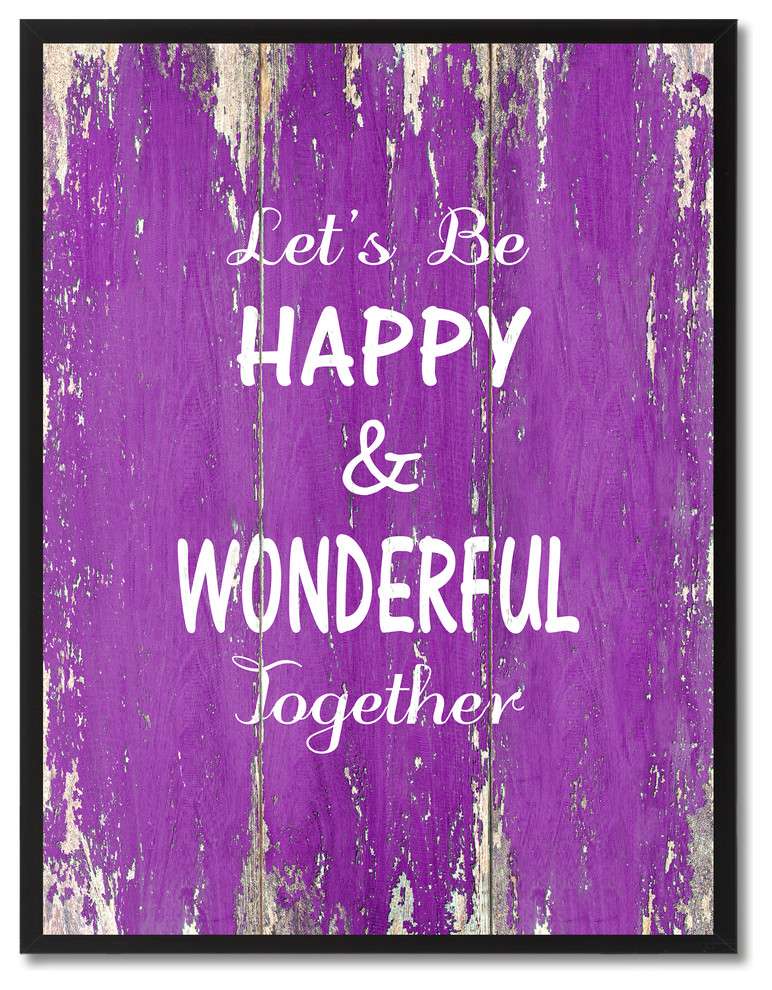 Let's Be Happy & Wonderful Together, Canvas, Picture Frame, 22"X29"