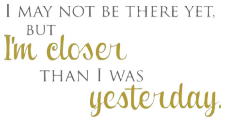 Decal Vinyl Wall Sticker I'm Closer Than I Was Yesterday Quote, Gray/Gold