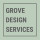 Grove Design Services