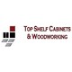 Top Shelf Cabinets & Woodworking