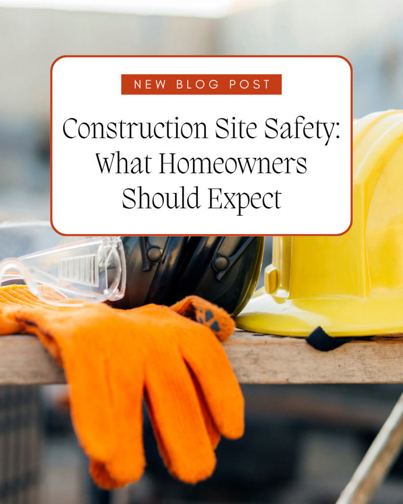 Construction Site Safety: What Homeowners Should Expect