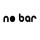 no bar