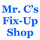 Mr C's Fix Up Shop