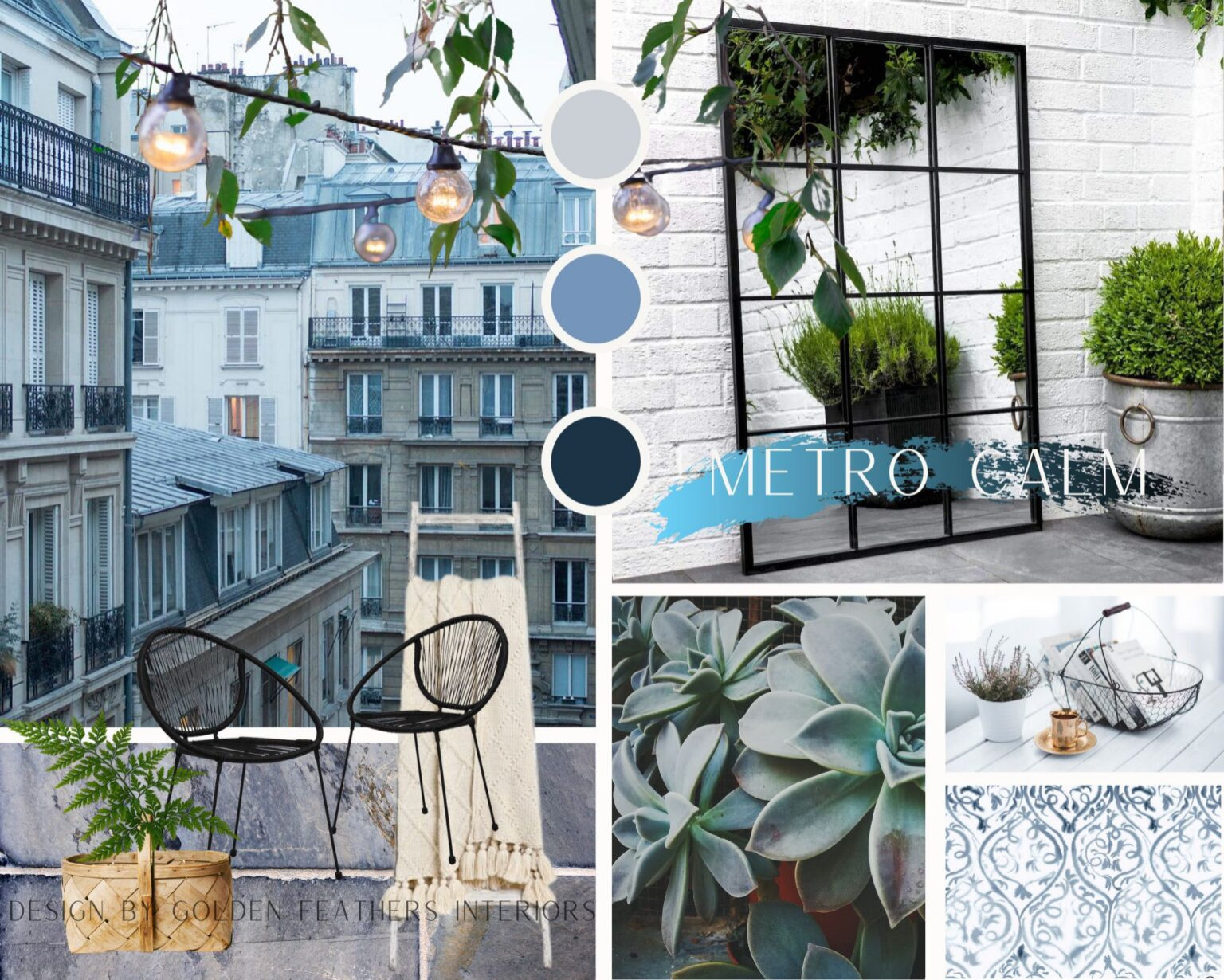 Metro Calm:  This design works well from an inner city to a larger suburban garden space. Its cool, calm and chic. The colour blue exudes tranquility and breathes serenity into a more bustling living