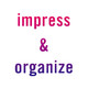 impress & organize