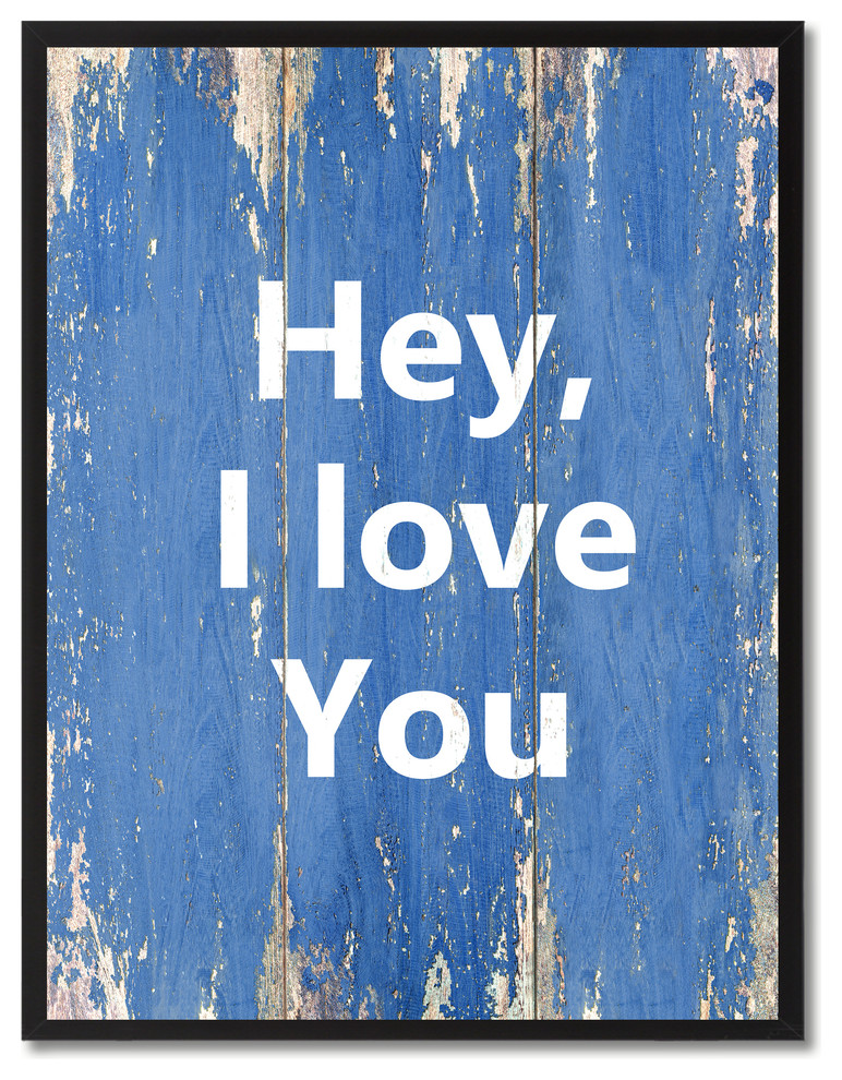 Hey I Love You Inspirational, Canvas, Picture Frame, 22"X29"