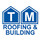 TM Roofing and Building