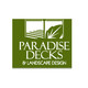 Paradise Decks and Landscape Design