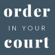 Order In Your Court