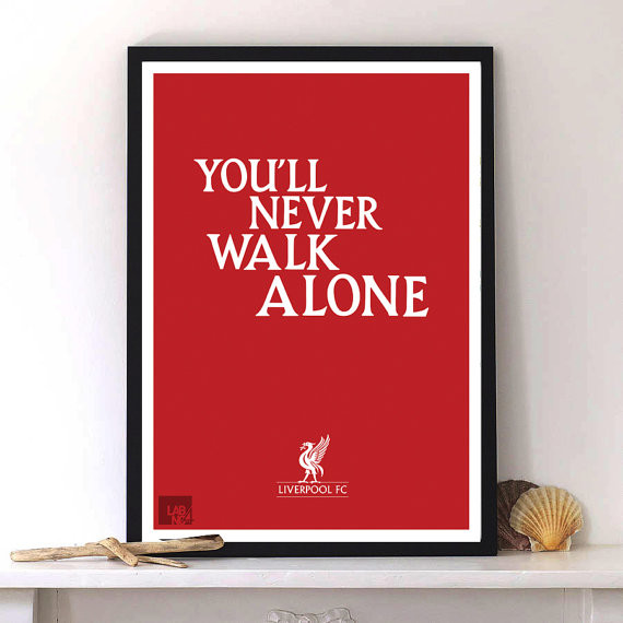 You ll  Never  Walk  Alone  a quote from Liverpool  FC 