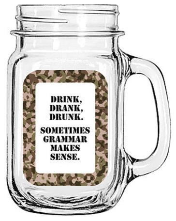 Glass Mason Jar "Drink, Drank, Drunk. Sometimes Grammar Makes Sense."