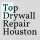 Top Drywall Repair Houston