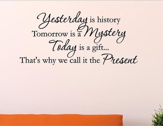 Gift today mystery is is tomorrow Yesterday Tomorrow