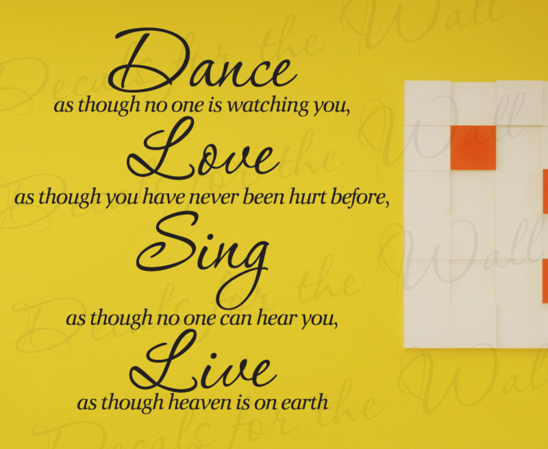 Wall Decal Quote Sticker Vinyl Dance Love and Sing Like Heaven's on Earth I35