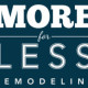 More for Less Remodeling