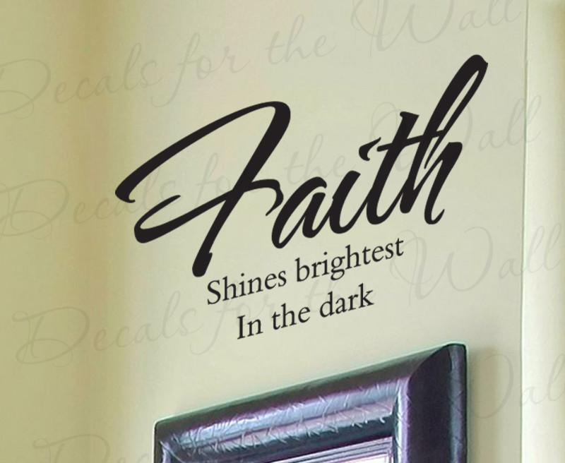 Wall Decal Quote Sticker Vinyl Faith Shines Brightest in the Dark Religious R21