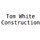 TOM WHITE CONSTRUCTION