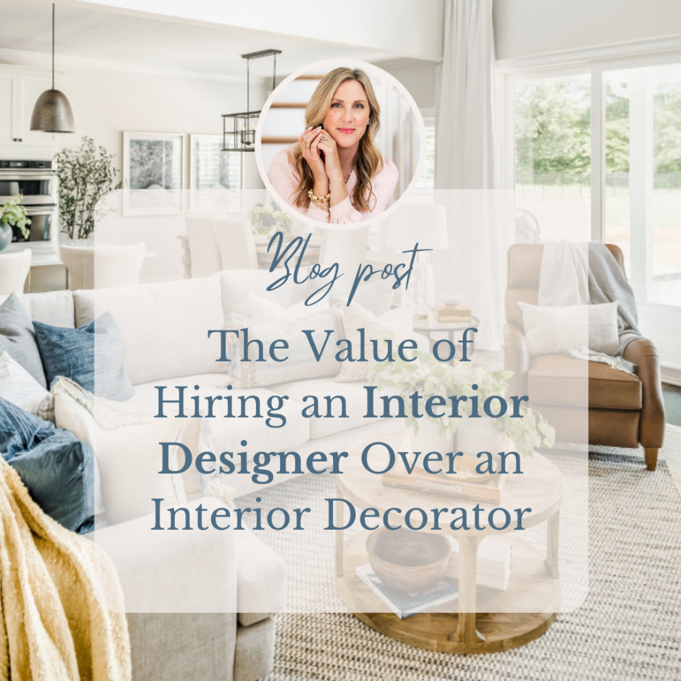 The Value of Hiring an Interior Designer Over an Interior Decorator