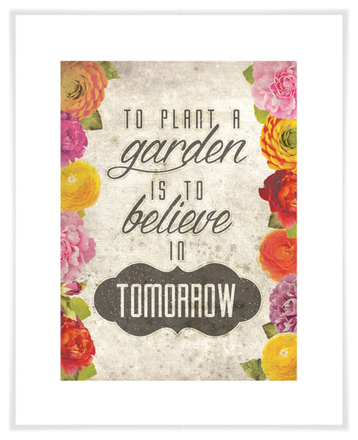 To Plant A Garden Is To Believe In Tomorrow Art Print Fine Art