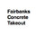 Fairbanks Concrete Takeout