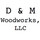 D & M Woodworks LLC