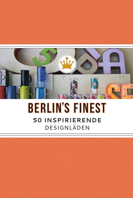 Berlin's Finest – 50 inspirierende Designläden