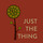 Just The Thing