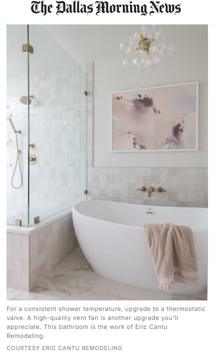 For a consistent shower temperature, upgrade to a thermostatic valve. A high-quality vent fan is another upgrade you'll appreciate. This bathroom is the work of Eric Cantu Remodeling.