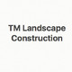 TM Landscape Construction