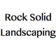 Rock Solid Landscaping Inc